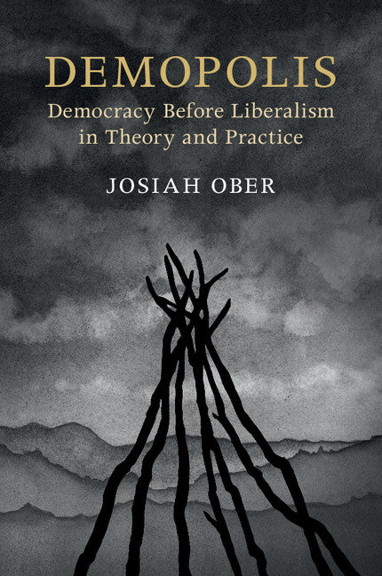 Demopolis; Democracy before Liberalism in Theory and Practice (Paperback / softback) 9781316649831