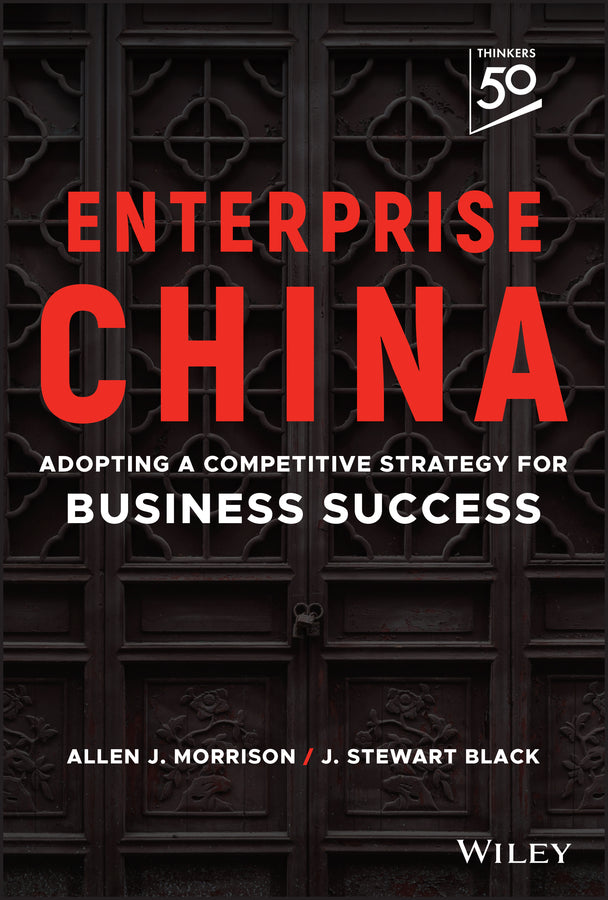 Enterprise China – Adopting a Competitive Strategy for Business Success (Hardback) 9781394153428