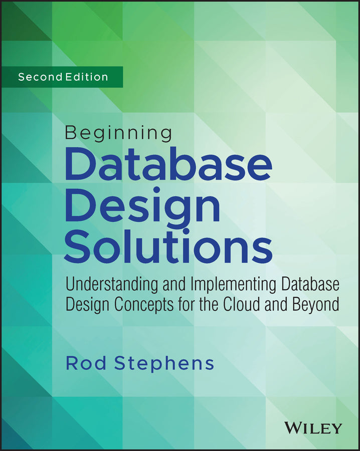 Beginning Database Design Solutions – Understanding and Implementing Database Design Concepts for the Cloud and Beyond 2nd Edition (Paperback / softback) 9781394155729