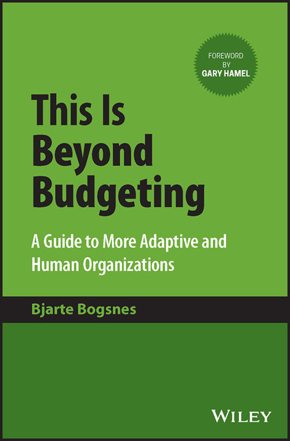 This Is Beyond Budgeting – A Guide to More Adaptive and Human Organizations (Hardback) 9781394171248