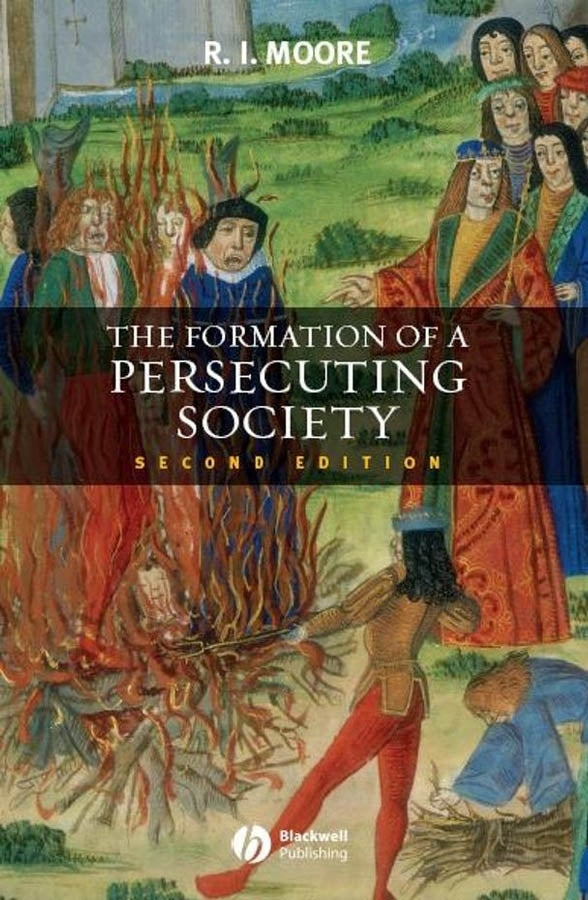 Formation of a Persecuting Society – Authority and Deviance in Western Europe 950–1250 2e (Paperback / softback) 9781405129640