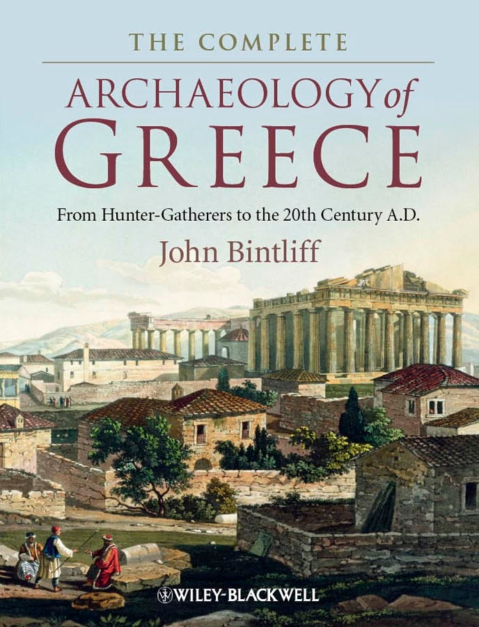 The Complete Archaeology of Greece – From Hunter Gatherers to the 20th Century A.D (Paperback / softback) 9781405154192