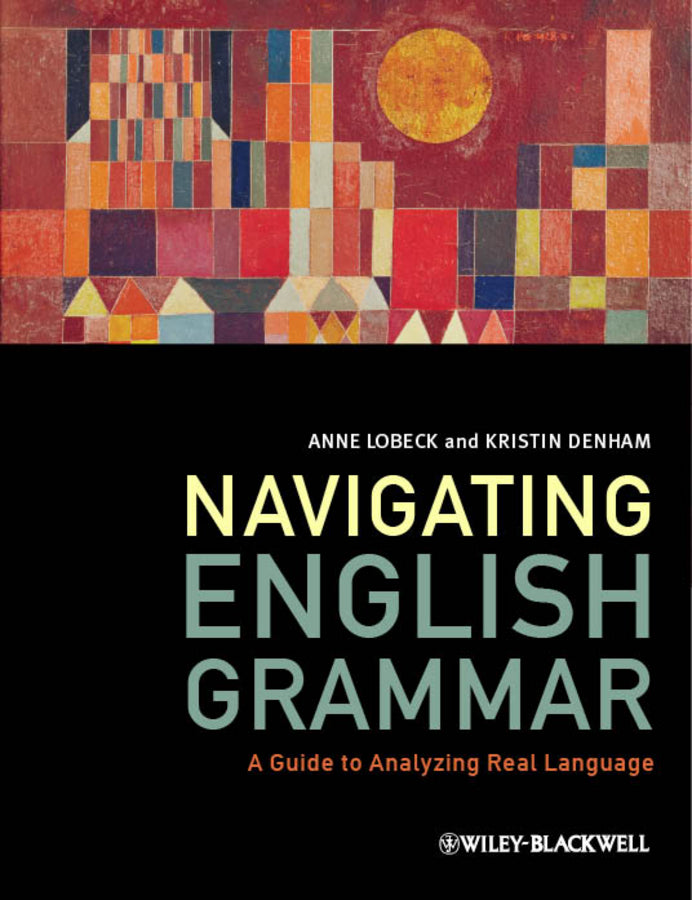 Navigating English Grammar – A Guide to Analyzing Real Language (Paperback / softback) 9781405159944