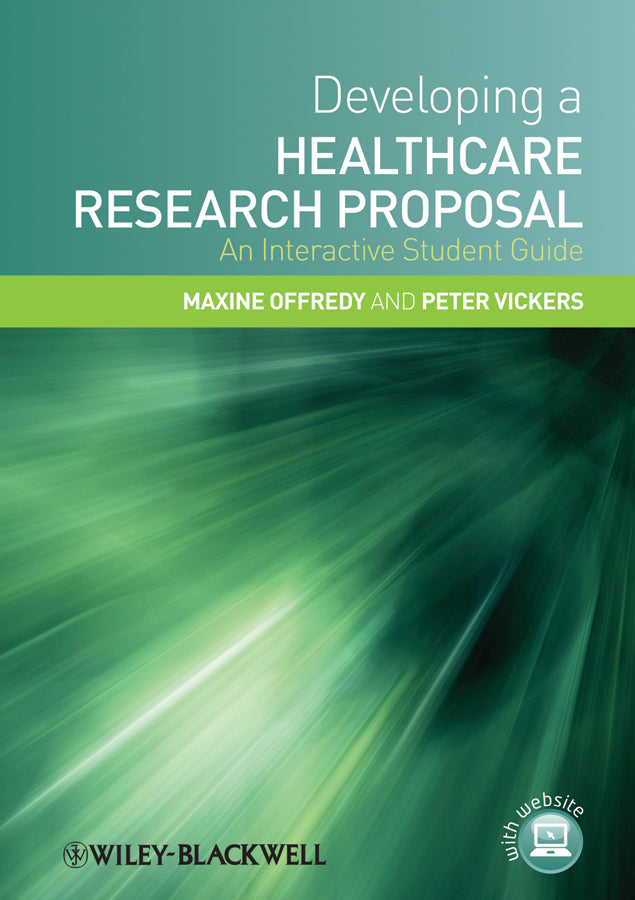 Developing a Healthcare Research Proposal – An Interactive Student Guide (Paperback / softback) 9781405183376
