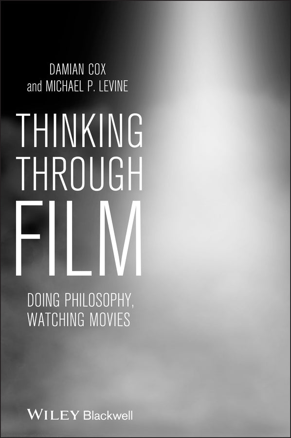 Thinking Through Film – Doing Philosophy, Watching Movies (Paperback / softback) 9781405193429