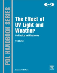 The Effect of UV Light and Weather on Plastics and Elastomers (Hardback) 9781455728510