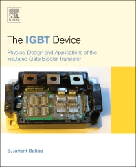 The IGBT Device; Physics, Design and Applications of the Insulated Gate Bipolar Transistor (Hardback) 9781455731435