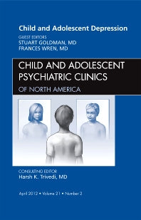 Child and Adolescent Depression, An Issue of Child and Adolescent Psychiatric Clinics of North America (Hardback) 9781455738403