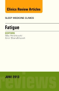 Fatigue, An Issue of Sleep Medicine Clinics (Hardback) 9781455749126