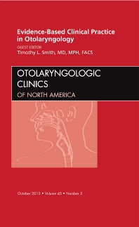 Evidence-Based Clinical Practice in Otolaryngology, An Issue of Otolaryngologic Clinics (Hardback) 9781455749232