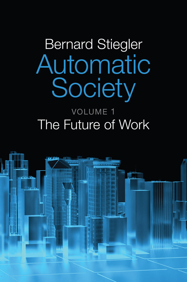 Automatic Society – Volume 1, The Future of Work (Paperback / softback) 9781509506316