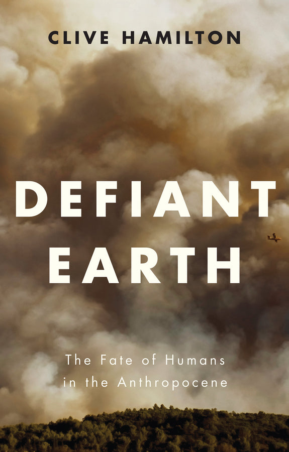 Defiant Earth – The Fate of Humans in the Anthropocene (Paperback / softback) 9781509519750