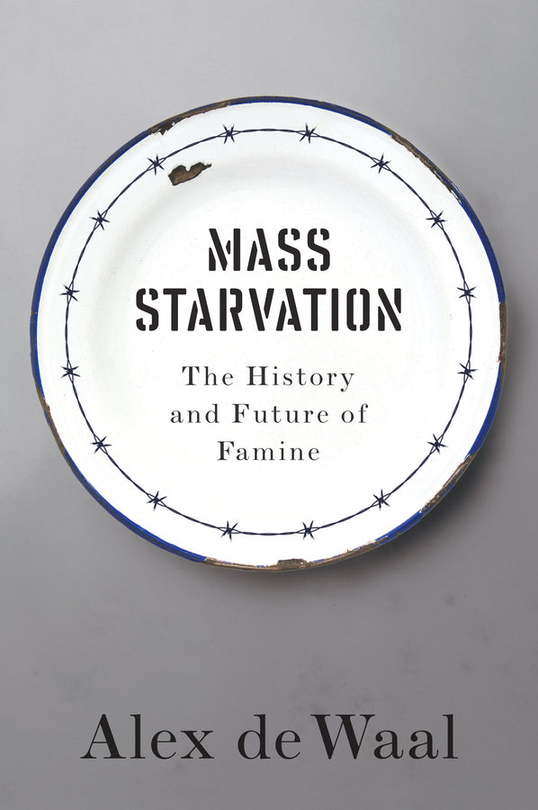 Mass Starvation – The History and Future of Famine (Paperback / softback) 9781509524679