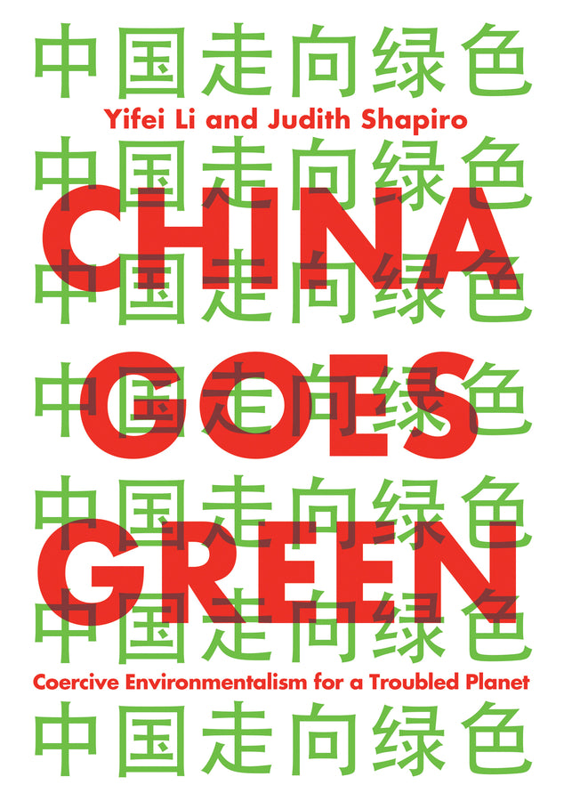 China Goes Green – Coercive Environmentalism for a Troubled Planet (Paperback / softback) 9781509543120
