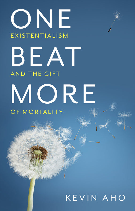 One Beat More – Existentialism and the Gift of Mortality (Hardback) 9781509546893