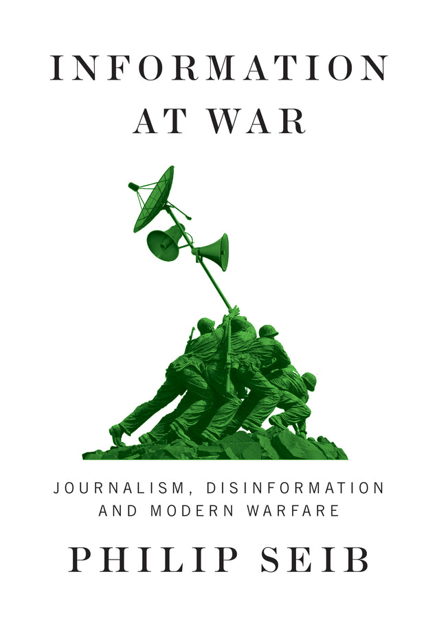 Information at War – Journalism, Disinformation, and Modern Warfare (Paperback / softback) 9781509548576