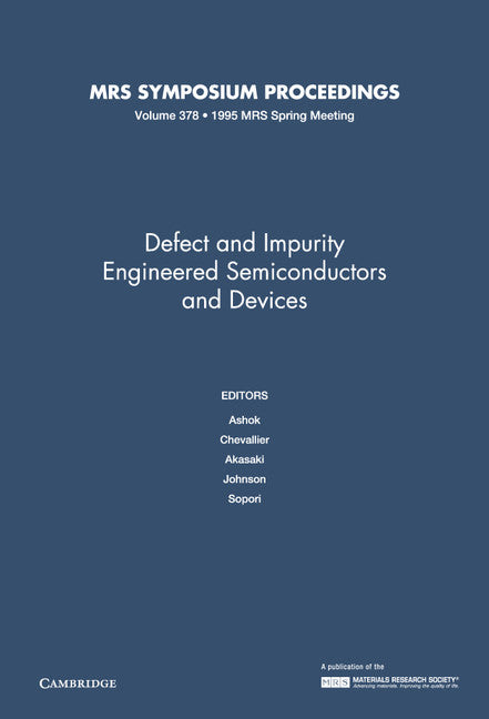 Defect and Impurity Engineered Semiconductors and Devices: Volume 378 (Hardback) 9781558992818