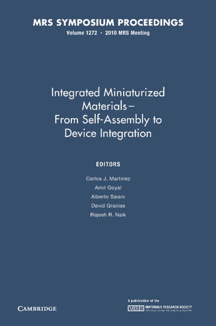 Integrated Miniaturized Materials: Volume 1272; From Self-Assembly to Device Integration (Hardback) 9781605112497