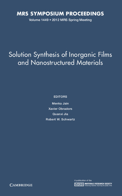 Solution Synthesis of Inorganic Films and Nanostructured Materials: Volume 1449 (Hardback) 9781605114262