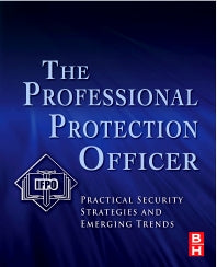 The Professional Protection Officer; Practical Security Strategies and Emerging Trends (Paperback / softback) 9781856177467