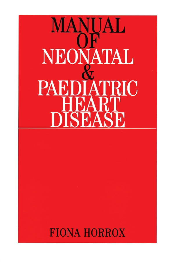 Manual of Neonatal and Paediatric Congenital Heart Disease (Paperback / softback) 9781861562449