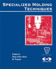 Specialized Molding Techniques; Application, Design, Materials and Processing (Hardback) 9781884207914
