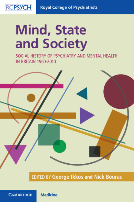 Mind, State and Society; Social History of Psychiatry and Mental Health in Britain 1960–2010 (Hardback) 9781911623717
