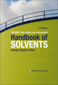 Handbook of Solvents, Volume 2; Volume 2: Use, Health, and Environment (Hardback) 9781927885413