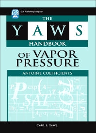 The Yaws Handbook of Vapor Pressure: Antoine Coefficients (Hardback) 9781933762104