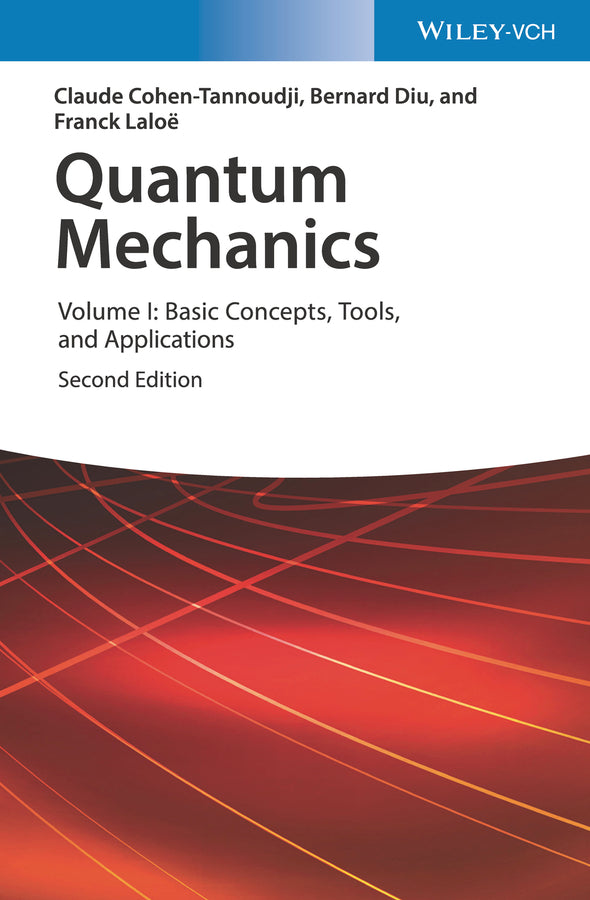 Quantum Mechanics 2e – Volume I: Basic Concepts, Tools, and Applications (Hardback) 9783527345533