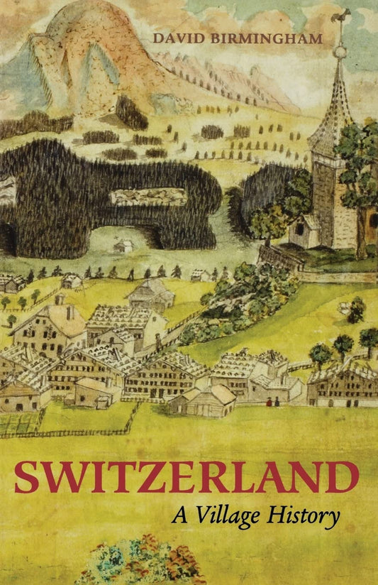 Switzerland – A Village History (Paperback / softback) 9780804010658