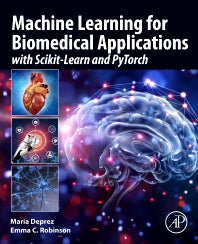 Machine Learning for Biomedical Applications; With Scikit-Learn and PyTorch (Paperback / softback) 9780128229040