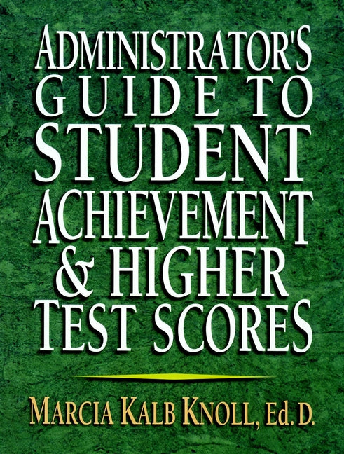 Administrator's Guide to Student Achievement & Higher Test Scores (Paperback / softback) 9780130923370