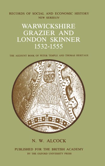 Warwickshire Grazier and London Skinner 1532-1555; The account book of Peter Temple and Thomas Heritage (Fold-out book or chart) 9780197260081
