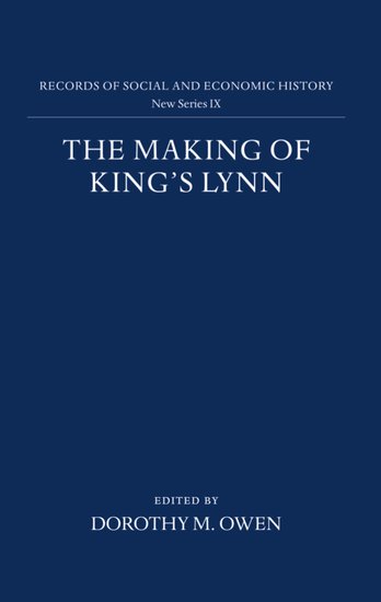 The Making of King`s Lynn – A Documentary Survey; A Documentary Survey (Hardback) 9780197260272