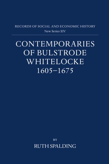 Contemporaries of Bulstrode Whitelocke, 1605-1675; Biographies, Illustrated by Letters and Other Documents (Hardback) 9780197260814