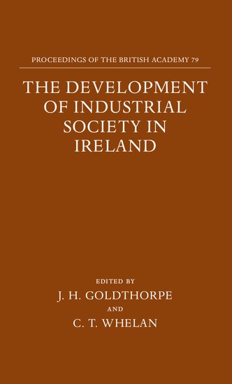 The Development of Industrial Society in Ireland; The Third Joint Meeting of the Royal Irish Academy and the British Academy (Hardback) 9780197261200