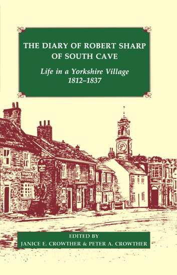 The Diary of Robert Sharp of South Cave; Life in a Yorkshire Village, 1812-1837 (Fold-out book or chart) 9780197261736