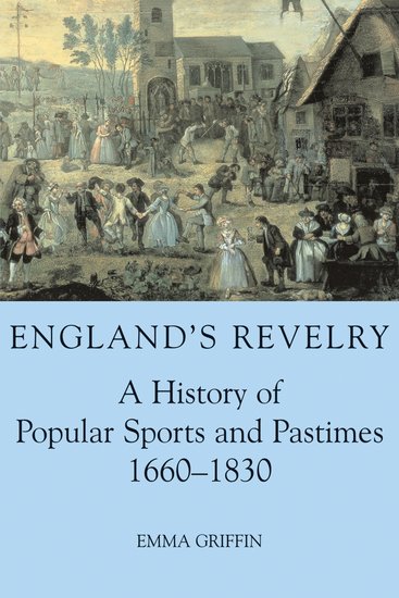 England's Revelry; A History of Popular Sports and Pastimes, 1660-1830 (Fold-out book or chart) 9780197263211