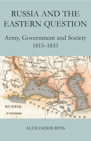 Russia and the Eastern Question; Army, Government and Society, 1815-1833 (Fold-out book or chart) 9780197263273