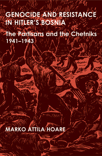 Genocide and Resistance in Hitler's Bosnia; The Partisans and the Chetniks, 1941-1943 (Hardback) 9780197263808