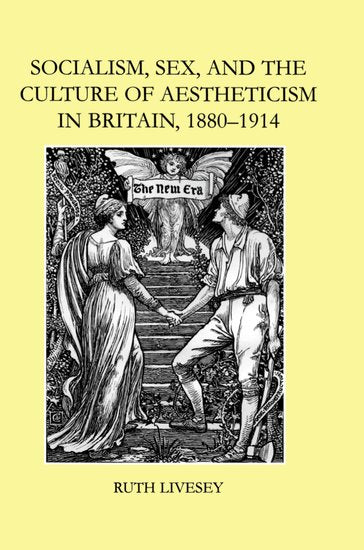 Socialism, Sex, and the Culture of Aestheticism in Britain, 1880-1914 (Hardback) 9780197263983