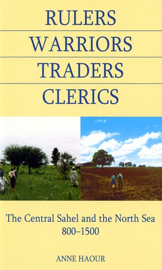 Rulers, Warriors, Traders, Clerics; The Central Sahel and the North Sea, 800-1500 (Hardback) 9780197264119