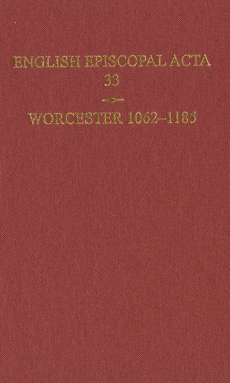 English Episcopal Acta 33, Worcester 1062-1185 (Hardback) 9780197264188