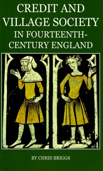 Credit and Village Society in Fourteenth-Century England (Hardback) 9780197264416