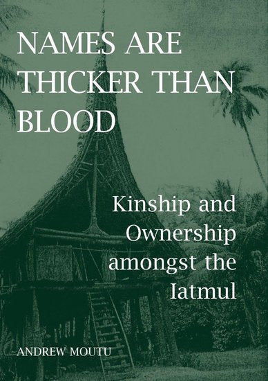 Names are Thicker than Blood; Kinship and Ownership amongst the Iatmul (Hardback) 9780197264454