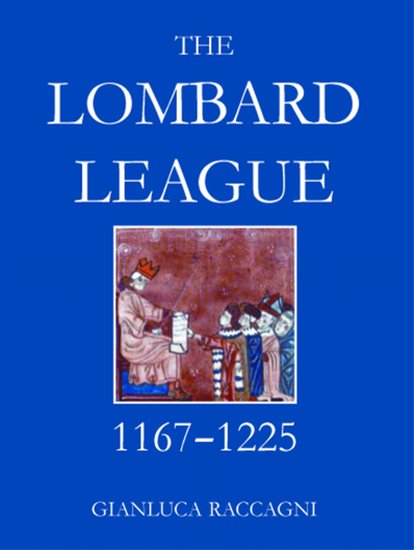The Lombard League, 1167–1225 (Hardback) 9780197264713