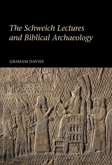 The Schweich Lectures and Biblical Archaeology (Hardback) 9780197264874