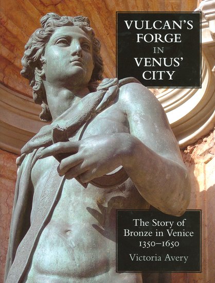 Vulcan's Forge in Venus' City; The Story of Bronze in Venice, 1350-1650 (Hardback) 9780197264966