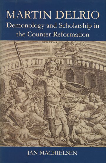 Martin Delrio; Demonology and Scholarship in the Counter-Reformation (Hardback) 9780197265802